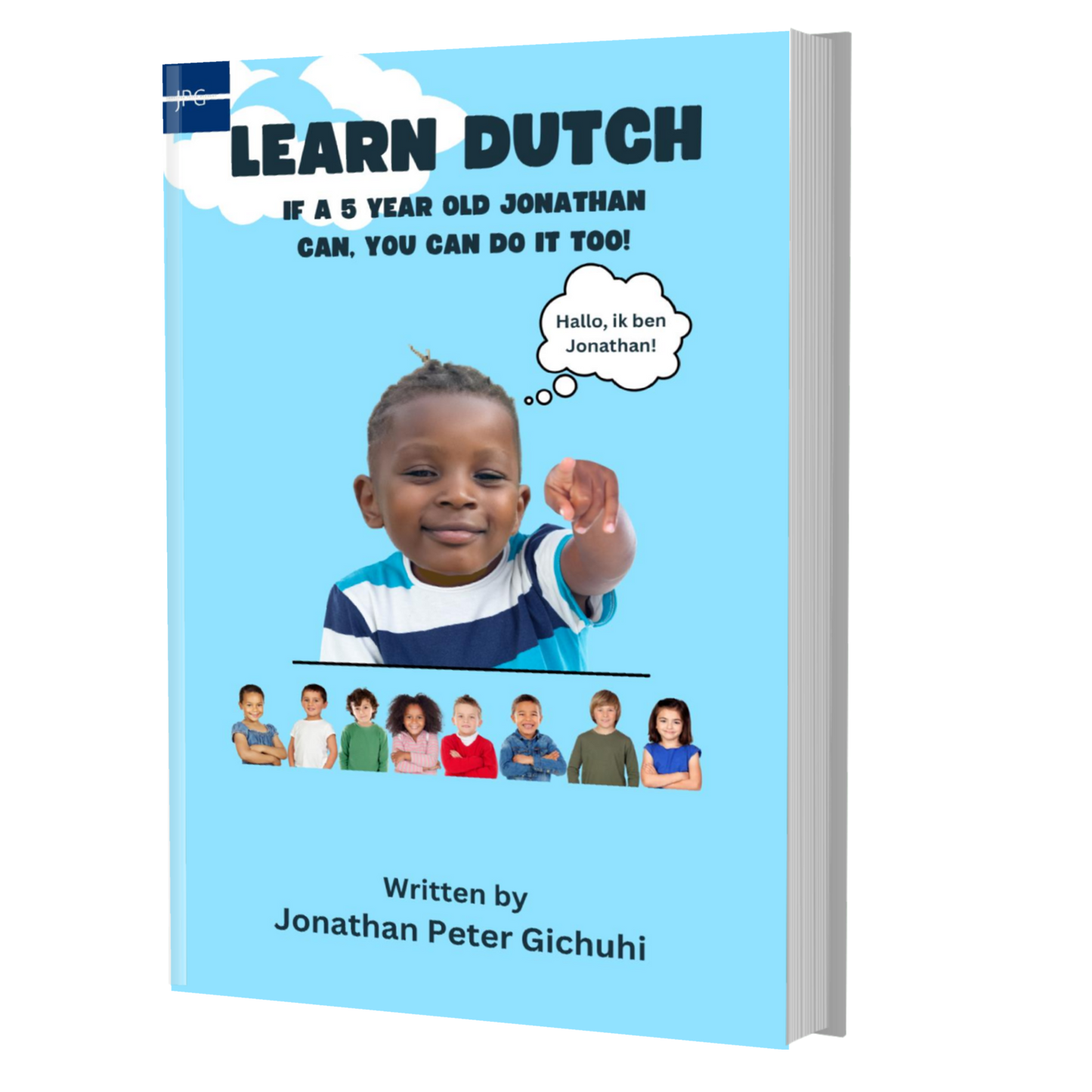 LEARN DUTCH: IF A 5 YEAR OLD JONATHAN CAN, YOU CAN DO IT TOO! (Dutch Edition)