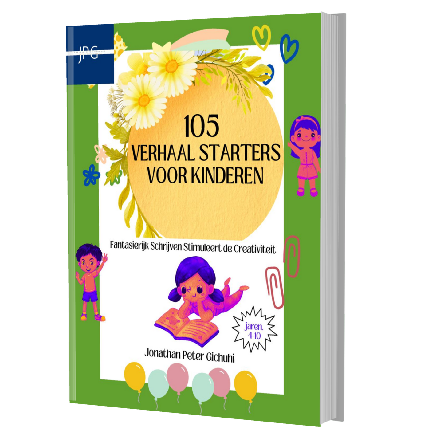 105 VERHAAL STARTERS VOOR KINDEREN.: Fantasierijk schrijven stimuleert de creativiteit. (Dutch Edition)