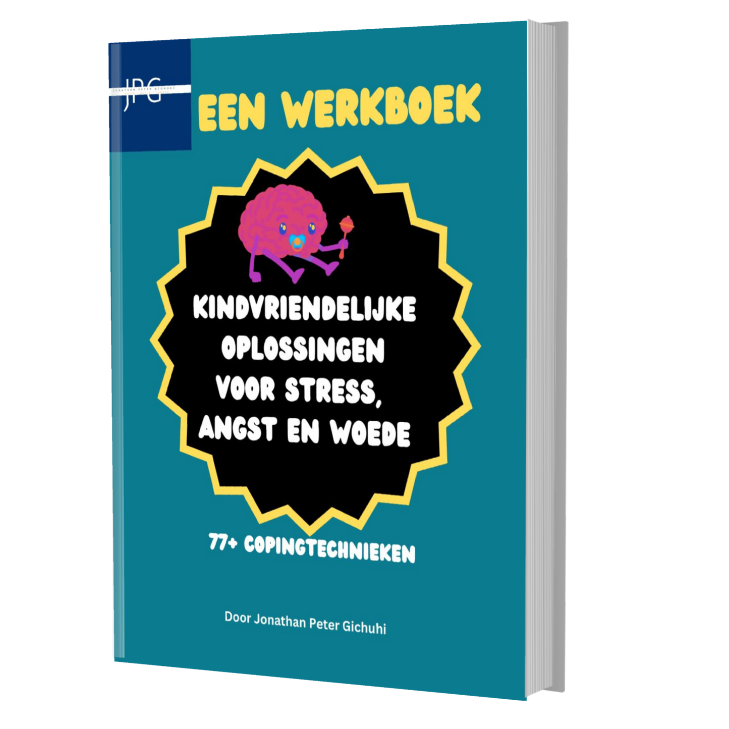 EEN WERKBOEK. KINDVRIENDELIJKE OPLOSSINGEN VOOR STRESS, ANGST EN WOEDE  77+ COPINGTECHNIEKEN (Dutch Edition)
